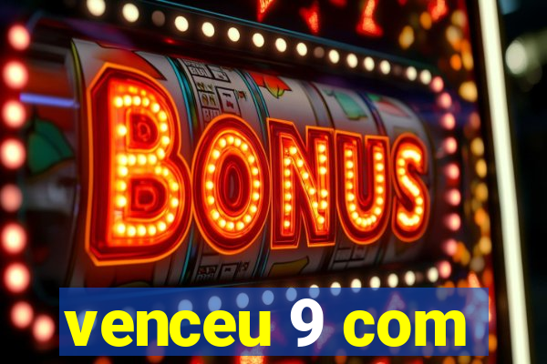 venceu 9 com